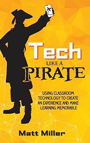Matt Miller: Tech Like a PIRATE (Hardcover, 2020, Dave Burgess Consulting)