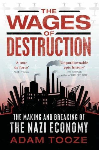 J. Adam Tooze, Adam Tooze: The Wages of Destruction : The Making and Breaking of the Nazi Economy (Hardcover, 2006, ALLEN LANE)