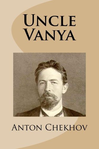 Anton Chekhov: Uncle Vanya (Paperback, 2013, CreateSpace Independent Publishing Platform)