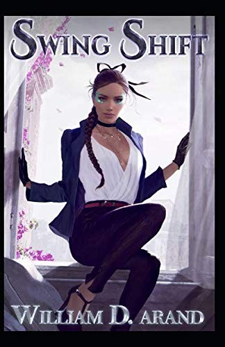 William D. Arand: Swing Shift (Paperback, 2019, Independently published)