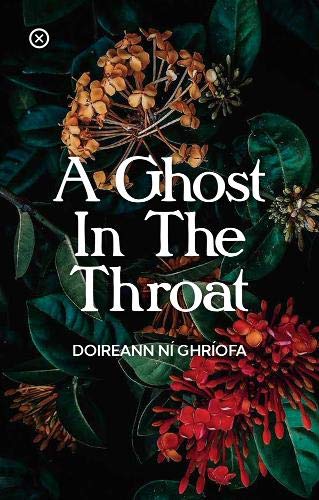 Doireann Ní Ghríofa: Ghost in the Throat (2020, Tramp Press)