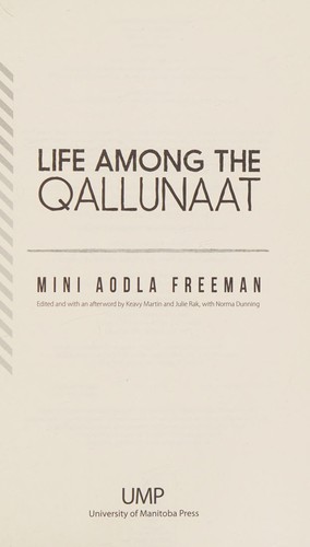 Norma Dunning, Mini Aodla Freeman, Keavy Martin, Julie Rak: Life among the Qallunaat (2015, University of Manitoba Press)