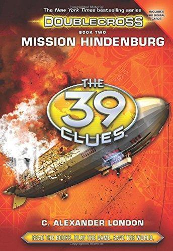 C. Alexander London: Mission Hindenburg (The 39 Clues: Doublecross, Book 2)