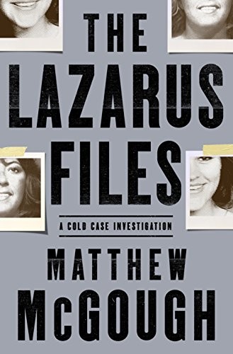Matthew McGough: The Lazarus Files (Hardcover, 2019, Henry Holt and Co.)