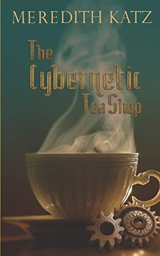 Meredith Katz: The Cybernetic Tea Shop (Paperback, 2019, Soft Cryptid)