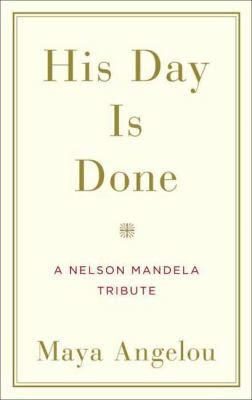 Maya Angelou: His Day is Done (2014, Random House USA Inc)