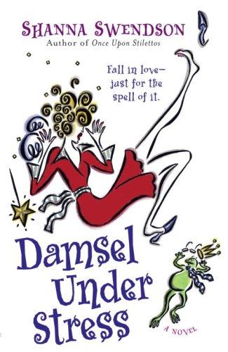 Shanna Swendson: Damsel Under Stress (Paperback, 2007, Ballantine Books)