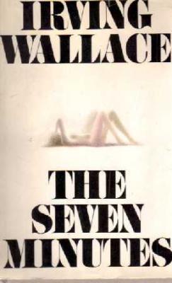 Irving Wallace: The seven minutes (1969, Simon and Schuster)