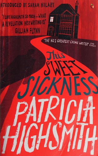 Patricia Highsmith, Sarah Hilary: This Sweet Sickness (2016, Little, Brown Book Group Limited)