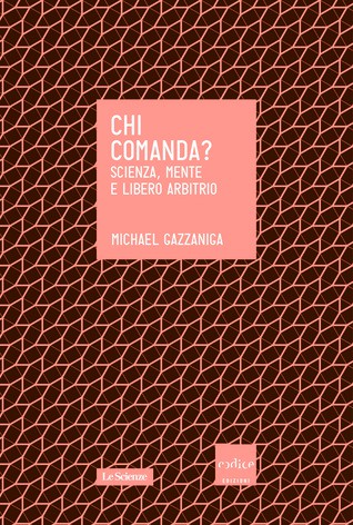 Gazzaniga, Michael S.: Chi comanda? (Paperback, Italian language, 2013, Codice Edizioni)
