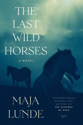 Maja Lunde, Diane Oatley: Last Wild Horses (2022, HarperCollins Publishers, HarperVia)