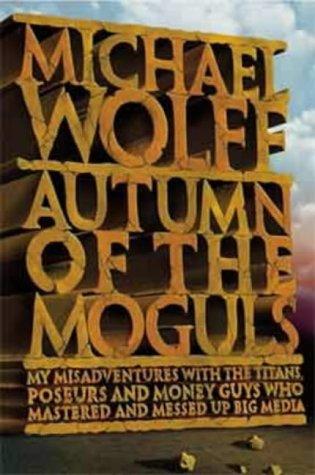 Michael Wolff: Autumn of the Moguls (Hardcover, 2004, Flamingo)