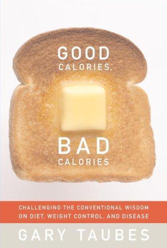 Gary Taubes: Good Calories, Bad Calories (Hardcover, 2007, Alfred A. Knopf)