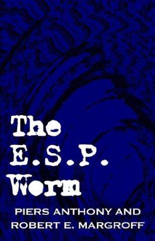 Piers Anthony, Robert E. Margroff: The E.S.P. Worm (Paperback, 2002, Xlibris Corporation)