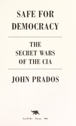 John Prados: Safe for democracy (Hardcover, 2007, Ivan R. Dee)