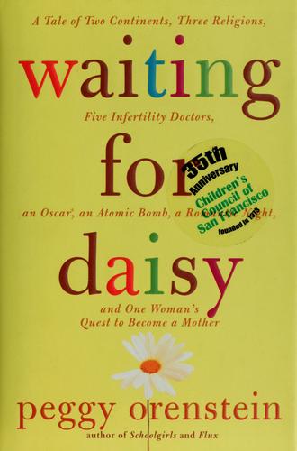 Peggy Orenstein: Waiting for Daisy (Hardcover, 2006, Bloomsbury USA ; Distributed to the trade by Holtzbrinck Publishers)