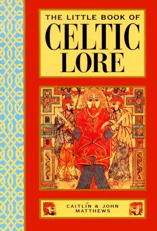 Caitlin Matthews: The little book of Celtic lore (1998, Element)