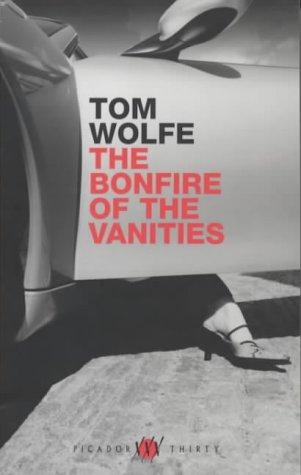 Tom Wolfe: The Bonfire of the Vanities (2002, Picador)