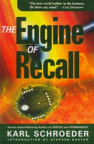 Karl Schroeder: The Engine of Recall (Paperback, 2006, Red Deer Press)