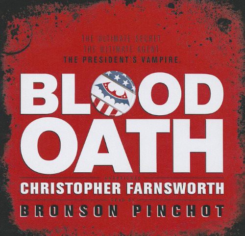 Bronson Pinchot, Christopher Farnsworth, Patti Pirooz, Josh Stanton: Blood Oath Lib/E (AudiobookFormat, 2012, Blackstone Publishing)