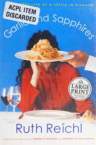 Ruth Reichl: Garlic and sapphires (Hardcover, 2005, Random House Large Print)