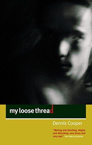 Dennis Cooper: My Loose Thread (2003)