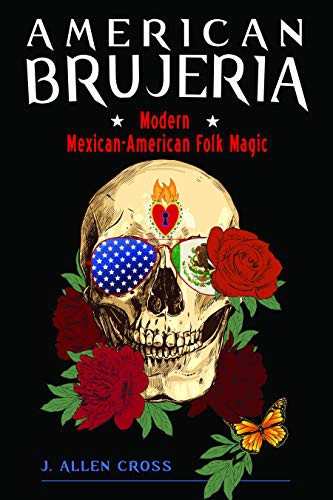 J. Allen Cross: American Brujeria (Paperback, 2021, Weiser Books)
