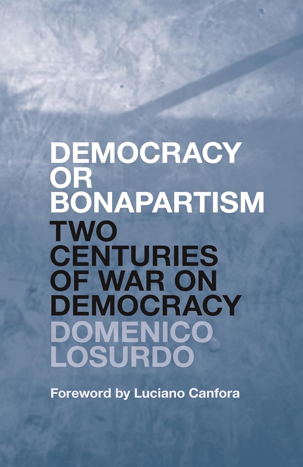 Domenico Losurdo: Democracy or Bonapartism (2020, Verso Books)