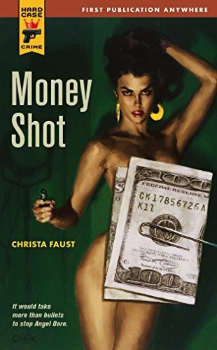Christa Faust: Money Shot (Paperback, 2011, Hard Case Crime)