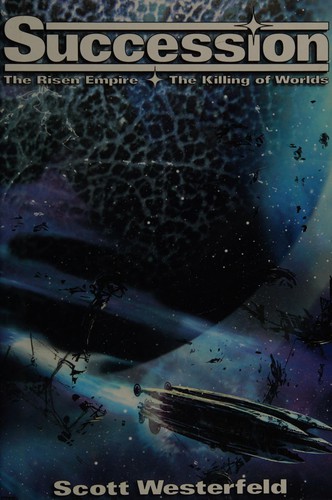 Scott Westerfeld: Succession (The Risen Empire & The Killing of Worlds) (Hardcover, 2003, SFBC)