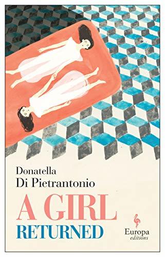 Donatella Di Pietrantonio: Girl Returned (2019, Europa Editions, Incorporated)