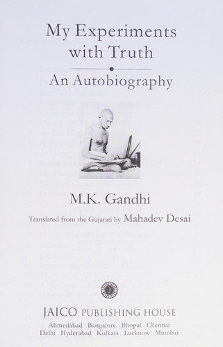 Mohandas Karamchand Gandhi: My experiments with truth (2013, Jaico Publishing House)