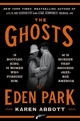 Karen Abbott: The Ghosts of Eden Park (Hardcover, 2019, Crown)