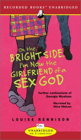 Louise Rennison: On the Bright Side, I'm Now the Girlfriend of a Sex God (AudiobookFormat, 2002, Recorded Books)