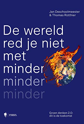 Jan Deschoolmeester, Thomas Rotthier: De wereld red je niet met minder minder minder (Paperback, Dutch language, Borgerhoff & Lamberigts)