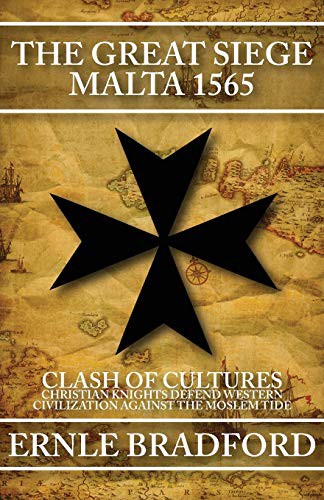 Ernle Bradford: The Great Siege, Malta 1565 : Clash of Cultures (Paperback, 2014, Open Road Media)