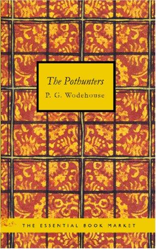 P. G. Wodehouse: The Pothunters (Paperback, 2006, BiblioBazaar)