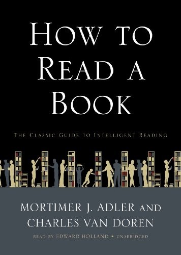 Edward Holland, Mortimer Jerome Adler, Charles Van Doren: How To Read A Book (AudiobookFormat, 2012, Brand: Blackstone Audio, Inc., Blackstone Audio, Inc.)