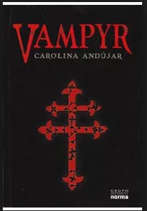 Carolina Andújar: Vampyr (2009, Grupo Editorial Norma)