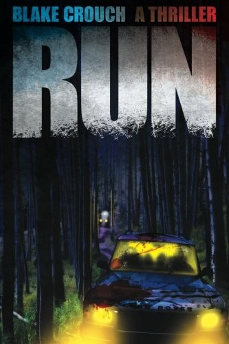 Blake Crouch: Run (Paperback, 2011, CreateSpace Independent Publishing Platform)