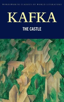 Franz Kafka: The Castle
            
                Wordsworth Classics of World Literature (2009, Wordsworth Classics)