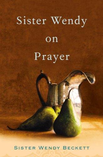 Wendy Beckett: Sister Wendy on Prayer (Hardcover, 2007, Harmony)