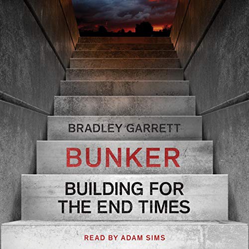 Bradley Garrett: Bunker (2020, Simon & Schuster Audio, Simon & Schuster Audio and Blackstone Publishing)