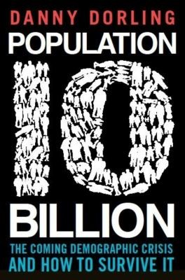 Danny Dorling: Population 10 Billion (2013, Constable and Robinson)