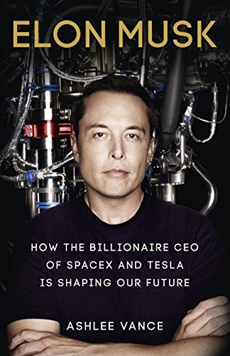 Ashlee Vance: Elon Musk (2015, Virgin Books)