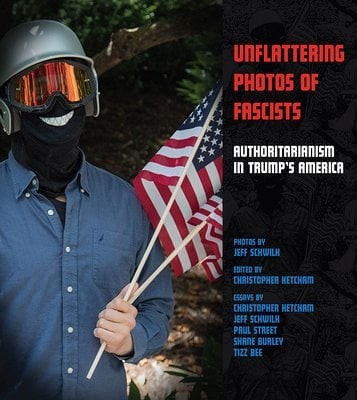 Shane Burley, Christoper Ketcham, Jeff Schwilk: Unflattering Photos of Fascists (2020, AK Press)