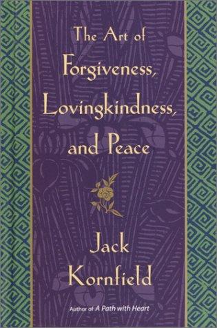 Jack Kornfield: The Art of Forgiveness, Lovingkindness, and Peace (Hardcover, 2002, Bantam)
