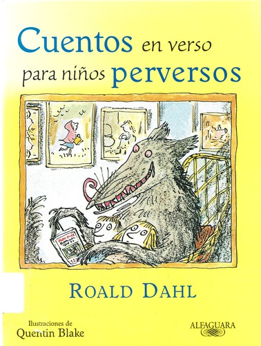 Roald Dahl: Cuentos en verso para niños perversos (Spanish language, 2004, Alfaguara)
