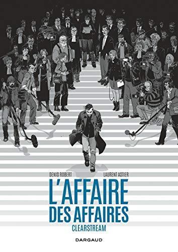 Denis Robert, Laurent Astier: L'affaire des affaires : l'intégrale (French language, 2015)