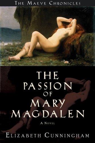 Elizabeth Cunningham: The Passion of Mary Magdalen (Paperback, Monkfish Book Publishing)